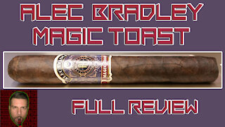 Alec Bradley Magic Toast (Full Review) - Should I Smoke This