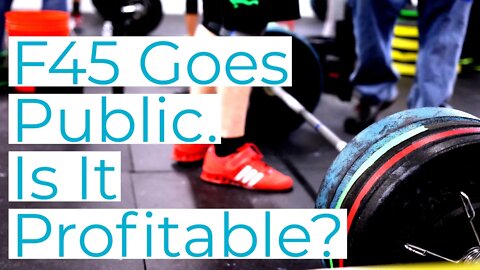 F45 Goes Public. Is It Profitable? [SUMMER 2021]