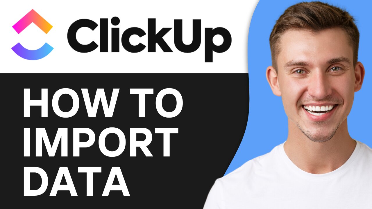 HOW TO IMPORT DATA INTO CLICKUP