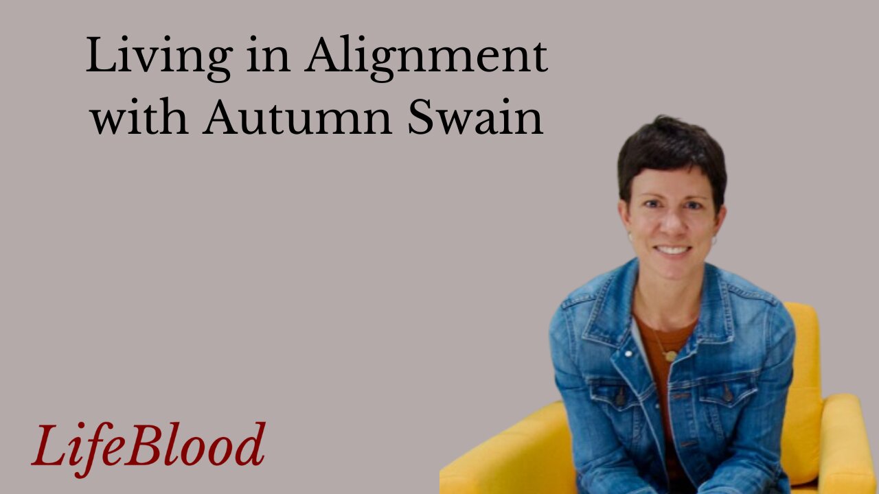 Living in Alignment with Autumn Swain