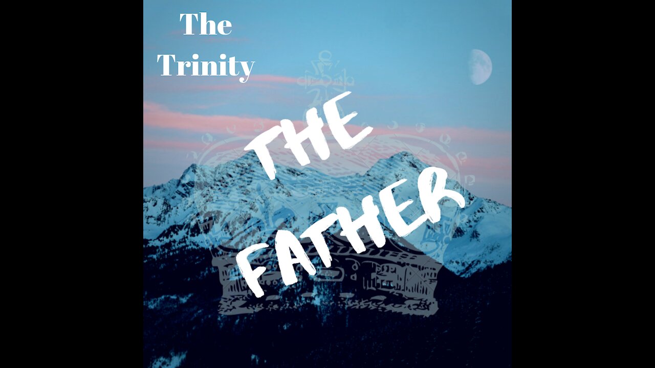 The Trinity: The Father