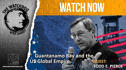 Guantanamo Bay and the US Global Empire, with Todd E. Pierce