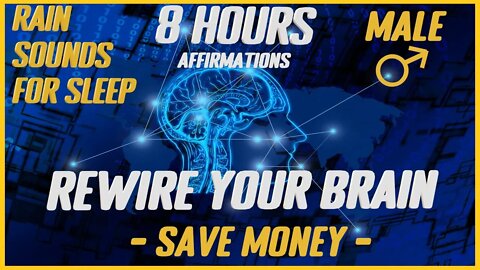 Rewire Your Brain: SAVE MONEY |Rain Sounds For Sleep (Male)