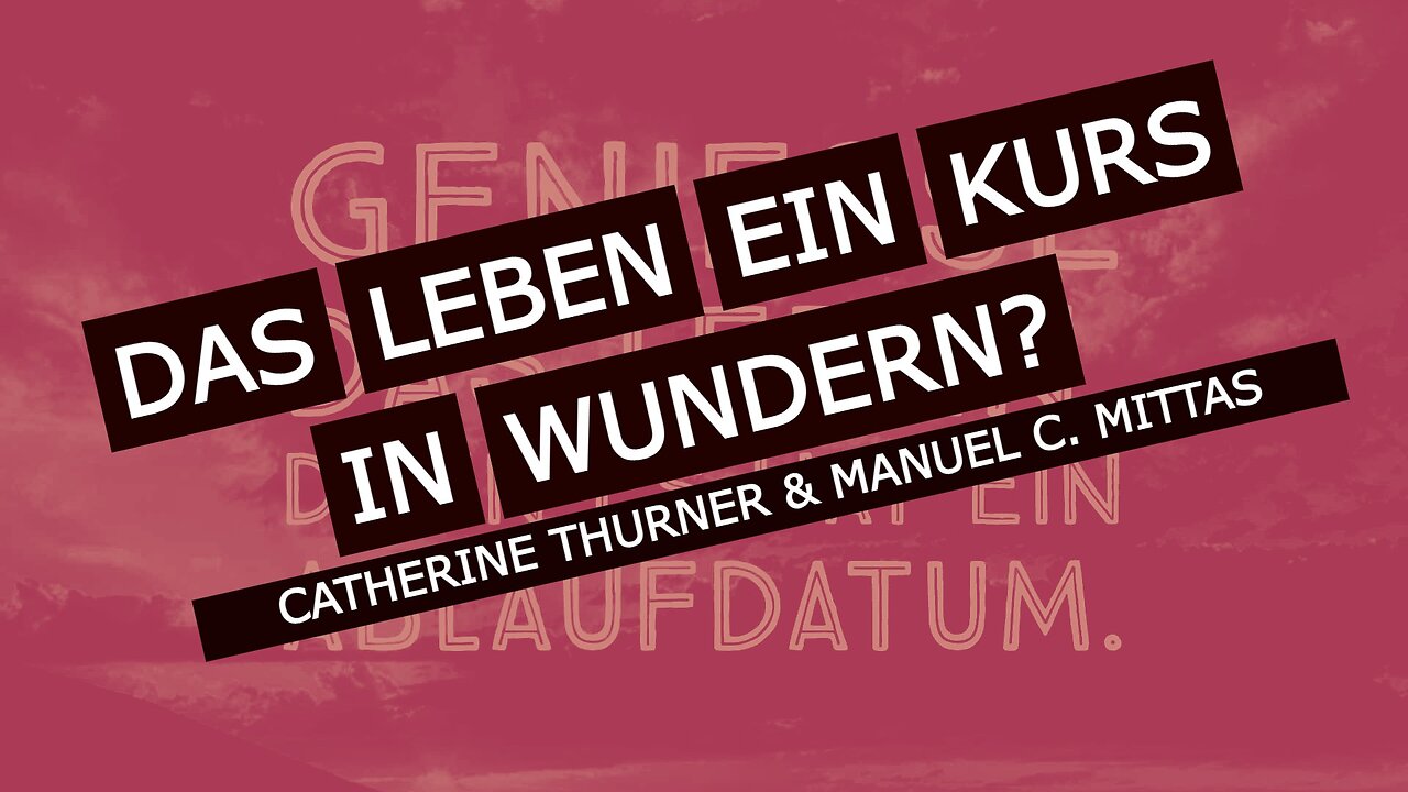 "Das Leben - Ein Kurs in Wundern?" mit Catherine & Manuel