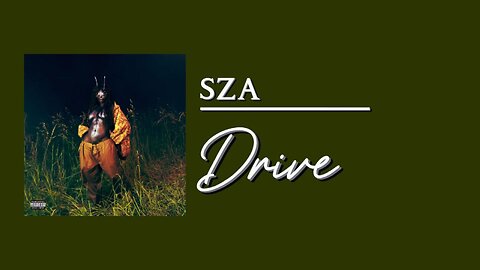 SZA - Drive (lyrics)