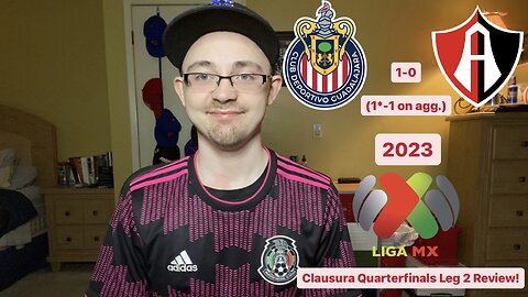 RSR5: Chivas 1-0 Atlas FC 2023 Liga MX Clausura Quarterfinals Leg 2 Review!