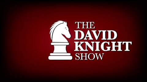 The David Knight Show 10Aug2021 - Unabridged