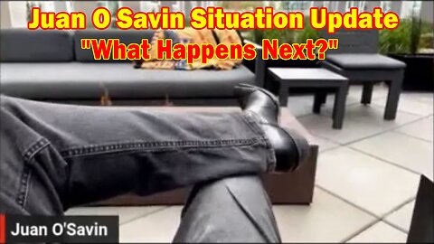 Juan O Savin Situation Update: "What Happens Next?"