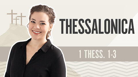 Bible Discovery, 1 Thessalonians 1-3 | Thessalonica – December 3, 2024