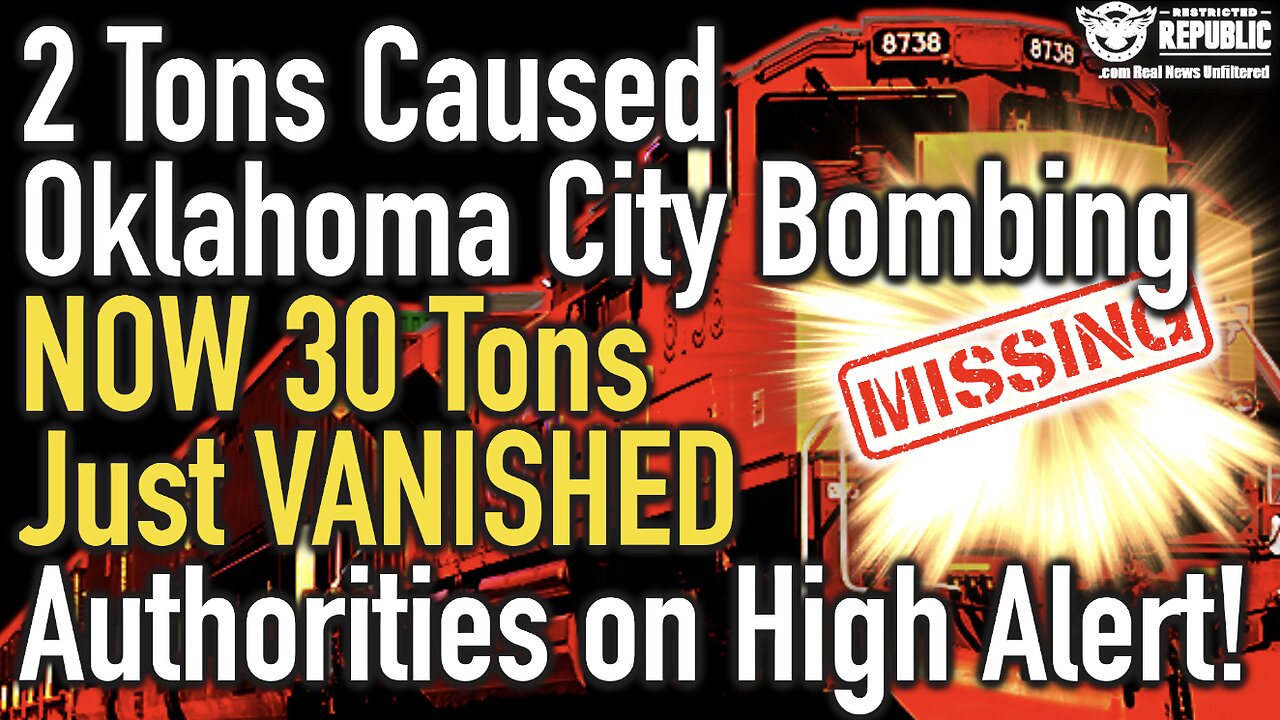 2 Tons Caused Oklahoma City Bombing NOW 30 Tons Just VANISHED! Authorities on High Alert!