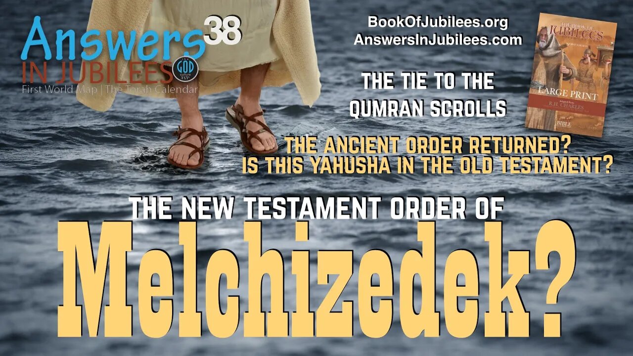 Order of Melchizedek. The New Testament & Qumran Scrolls. Answers In Jubilees 38