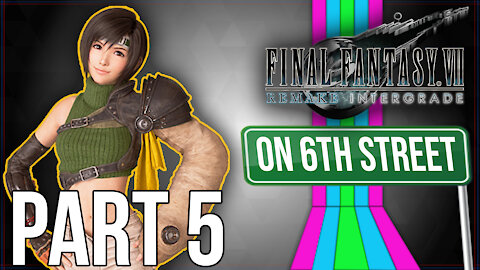 FF7 INTERmission on 6th Street Part 5