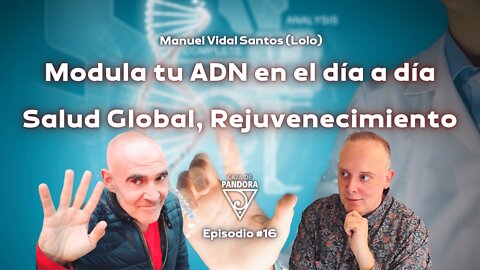 Modula tu ADN en el día a día: Salud Global, Rejuvenecimiento con Manuel Vidal Santos (Lolo)