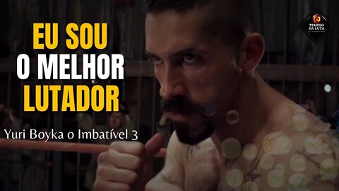 Eu Sou o Lutador Mais Completo Do Mundo (Yuri Boyka O Imbatível 3: Redenção)