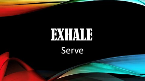 EXHALE: Serve