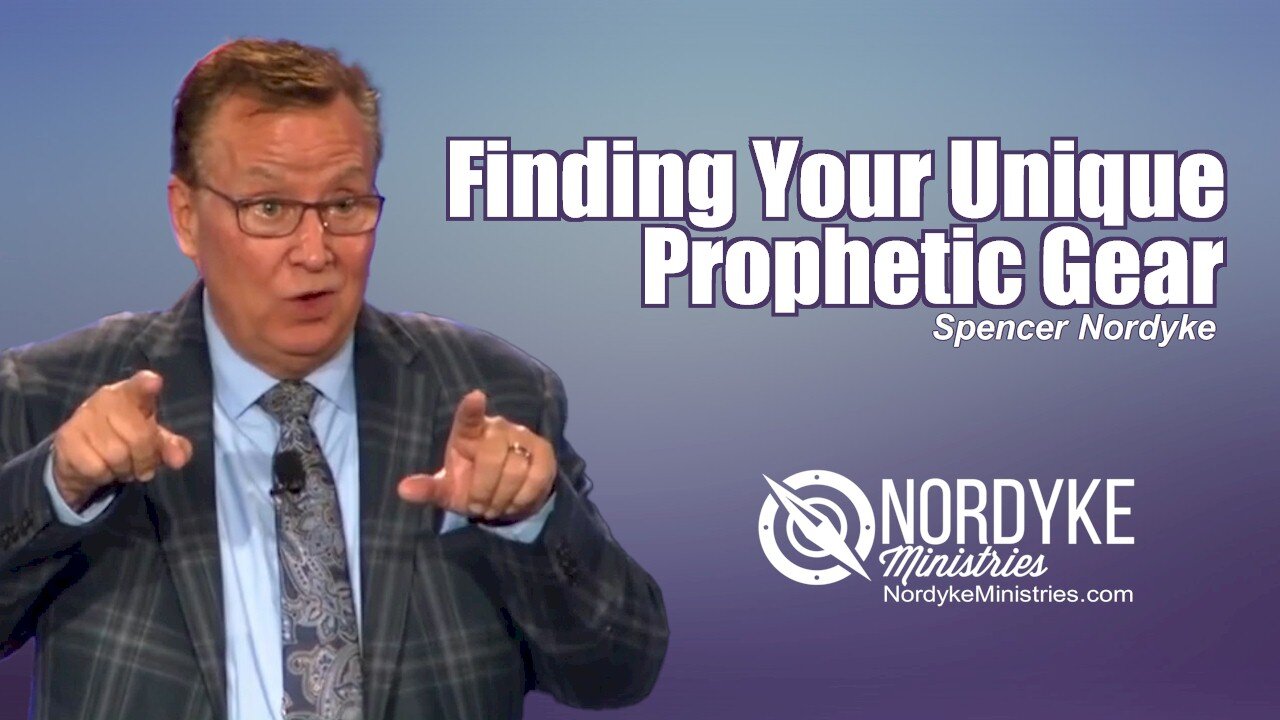 Finding Your Unique Prophetic Gear - Spender Nordyke