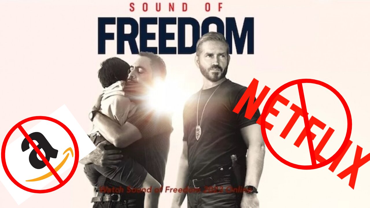 Netflix, and Amazon have a problem with "Sound of Freedom".