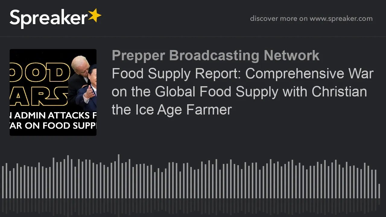 Food Supply Report: Comprehensive War on the Global Food Supply with Christian the Ice Age Farmer