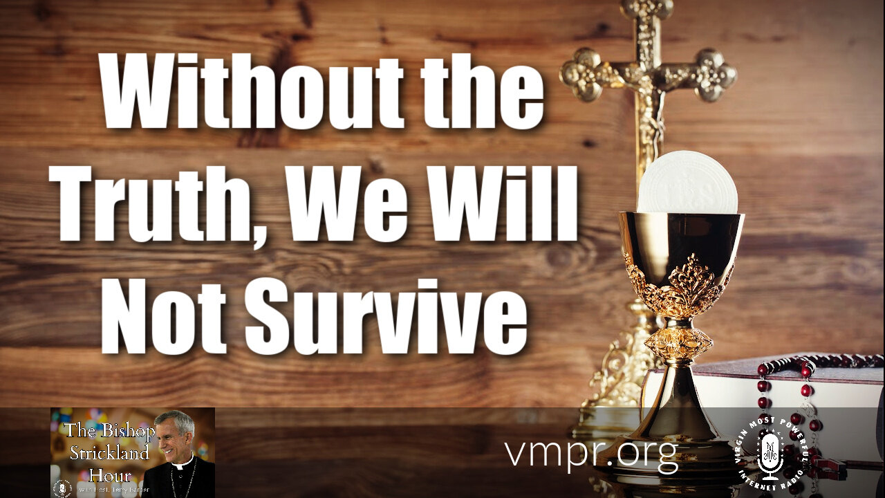 23 Nov 21, The Bishop Strickland Hour: Without the Truth, We Will Not Survive