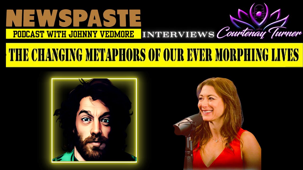 Courtenay on NEWSPASTE Podcast: "The Changing Metaphors of Our Ever Morphing Lives"