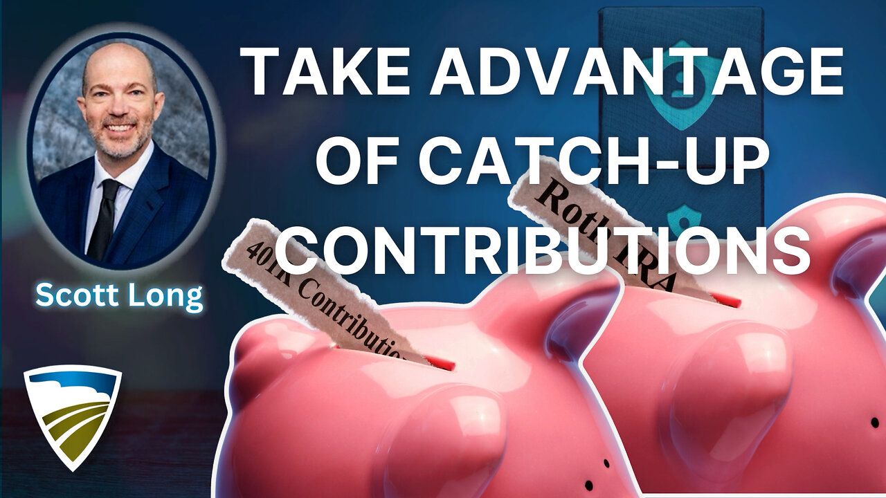 Take Advantage of Catch-Up Contributions.