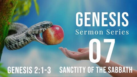 Genesis 07. The Sanctity of the Sabbath. Gen. 2:1-3. Dr. Andrew Woods