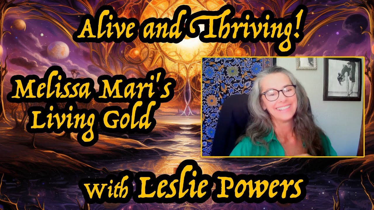 Alive and Thriving with Leslie Powers - Living Gold with Melissa Mari