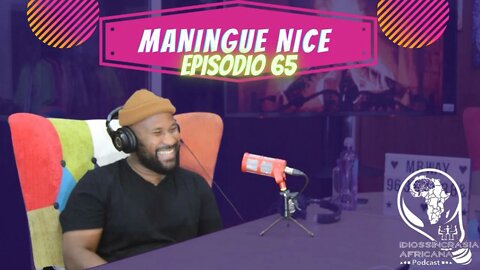 Idiossincrasia Africana EP.65 - Maningue Nice (Part. @mirzalauchand)