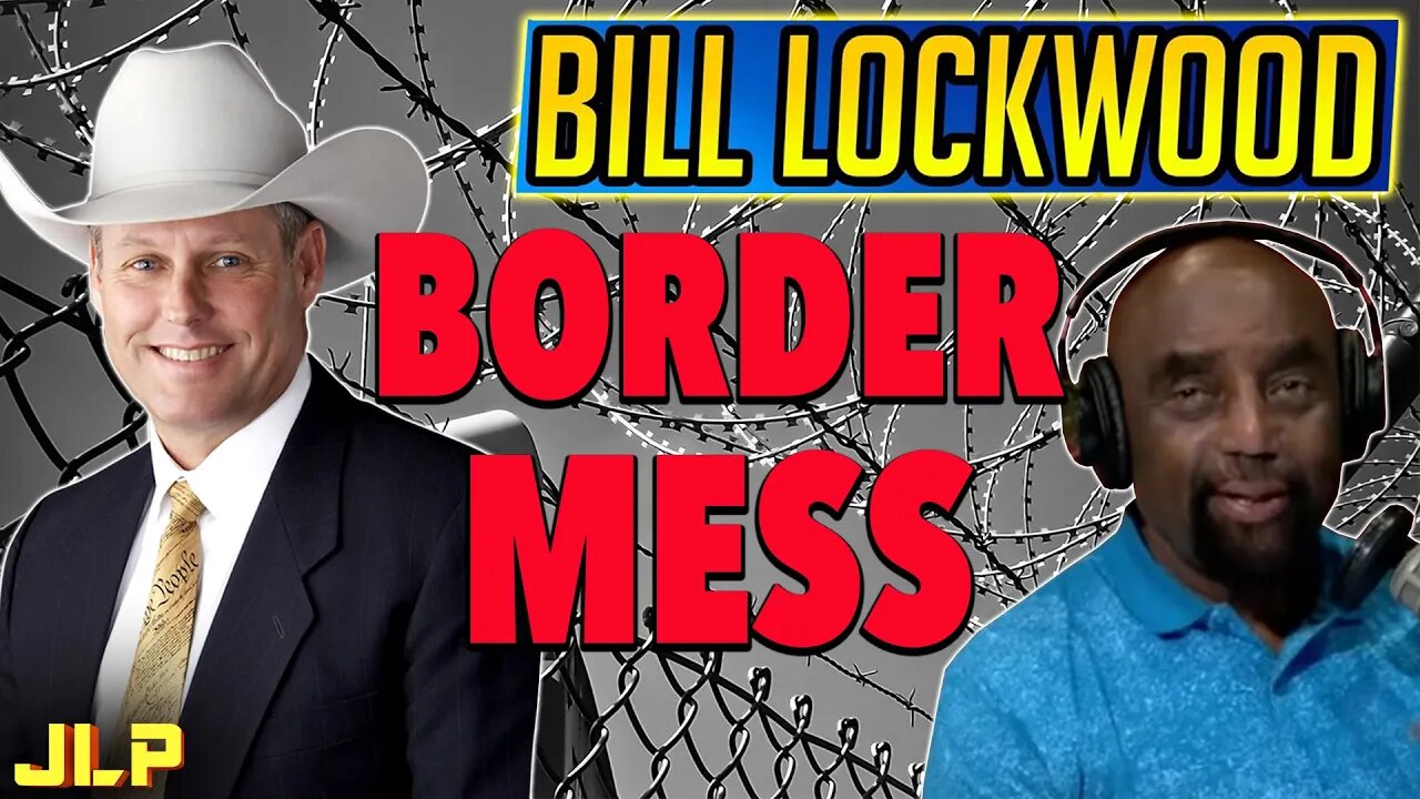 BILL LOCKWOOD: Wide Open Border, The New Green Religion, Genesis, Image of Man | JLP