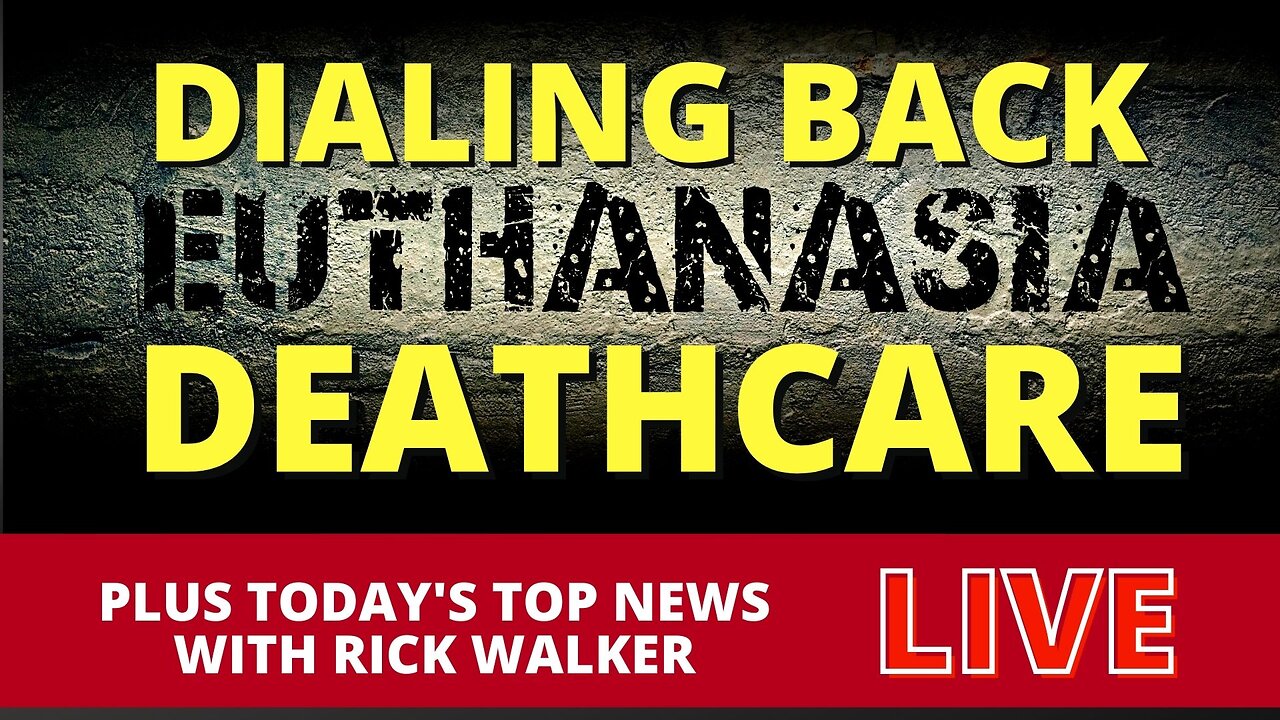 Medical Assistance In Dying Expansion Delayed: Maverick News With Rick Walker