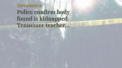 Police confirm body found is kidnapped Tennessee teacher, jogger
