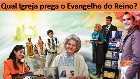 Qual Igreja prega o Evangelho do Reino ?