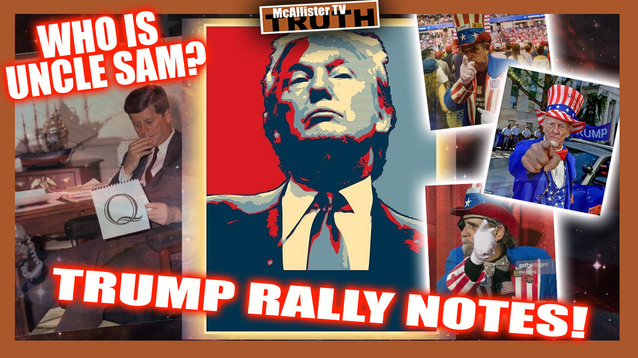 WHO IS THE CURRENT UNCLE SAM? TRUMP RALLY NOTES! ROSWELL ALIEN HUMAN HARVESTING DEVICES!