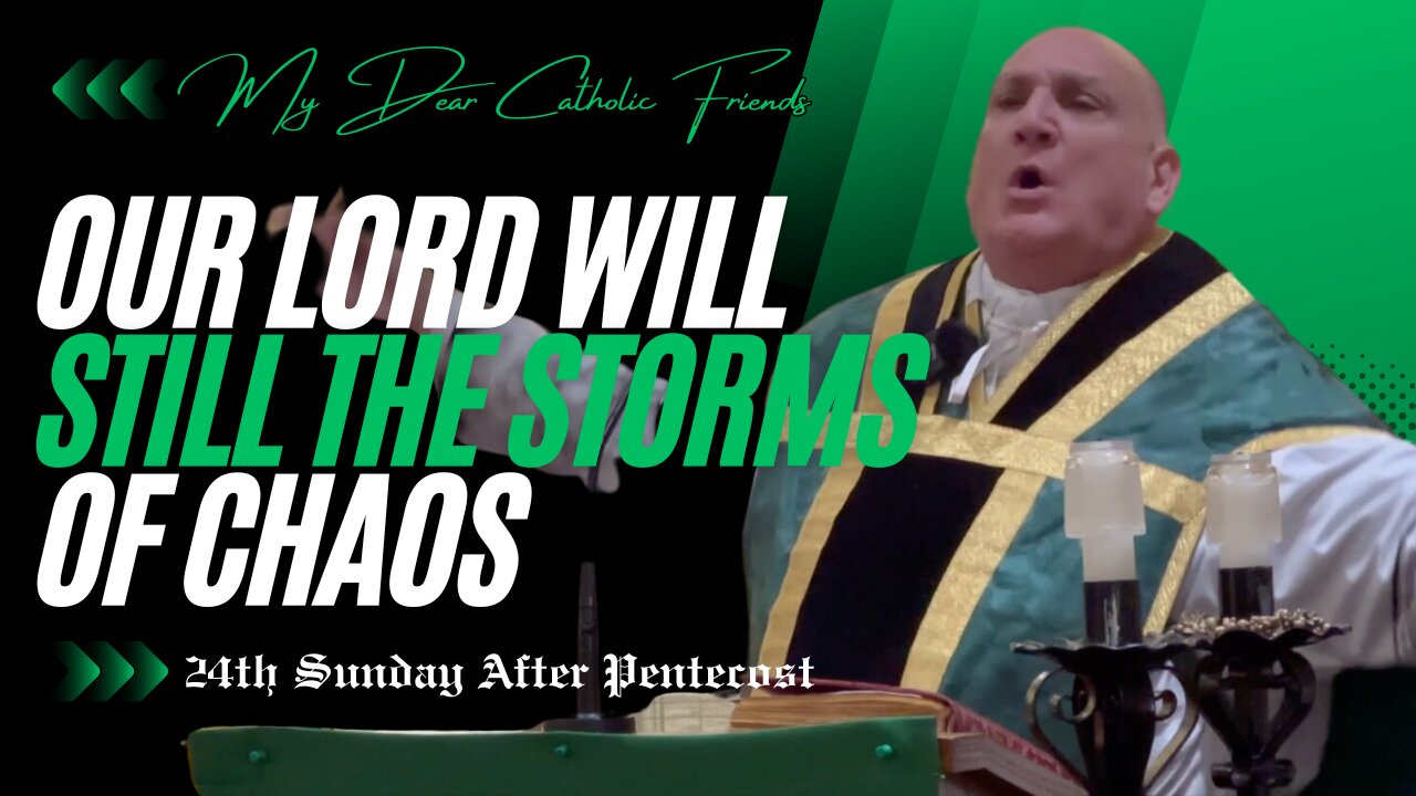 Our Lord Will Still The Storms Of Chaos | 24th Sunday After Pentecost (2024)