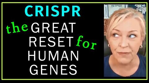 CRISPR - The Great Reset for Human Genes - Eugenics