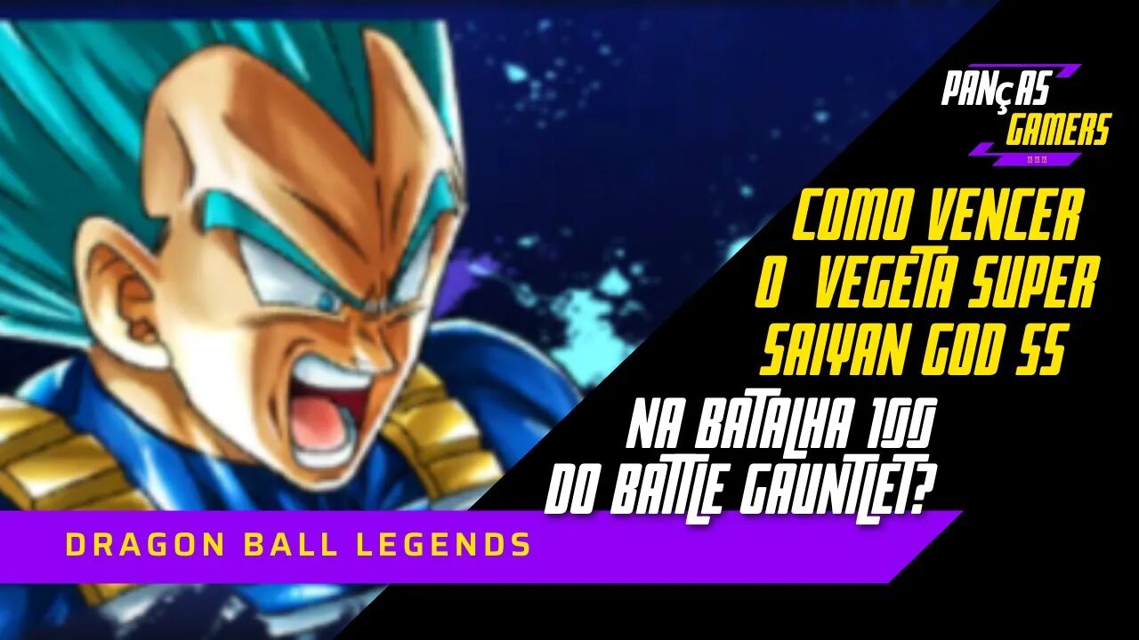 Como vencer o Vegeta Super Saiyan God SS na batalha 100 do Battle Gauntlet?- Dragon Ball Legends