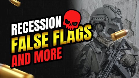 RECESSION AND FALSE FLAGS