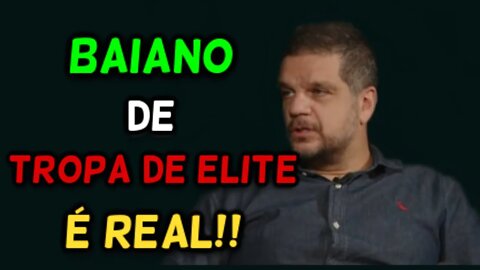 BAIANO DE TROPA DE ELITE É REAL!!