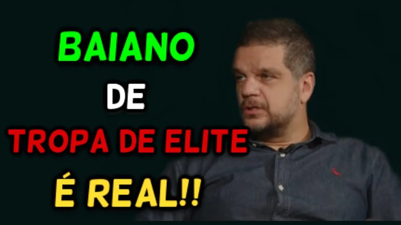 BAIANO DE TROPA DE ELITE É REAL!!