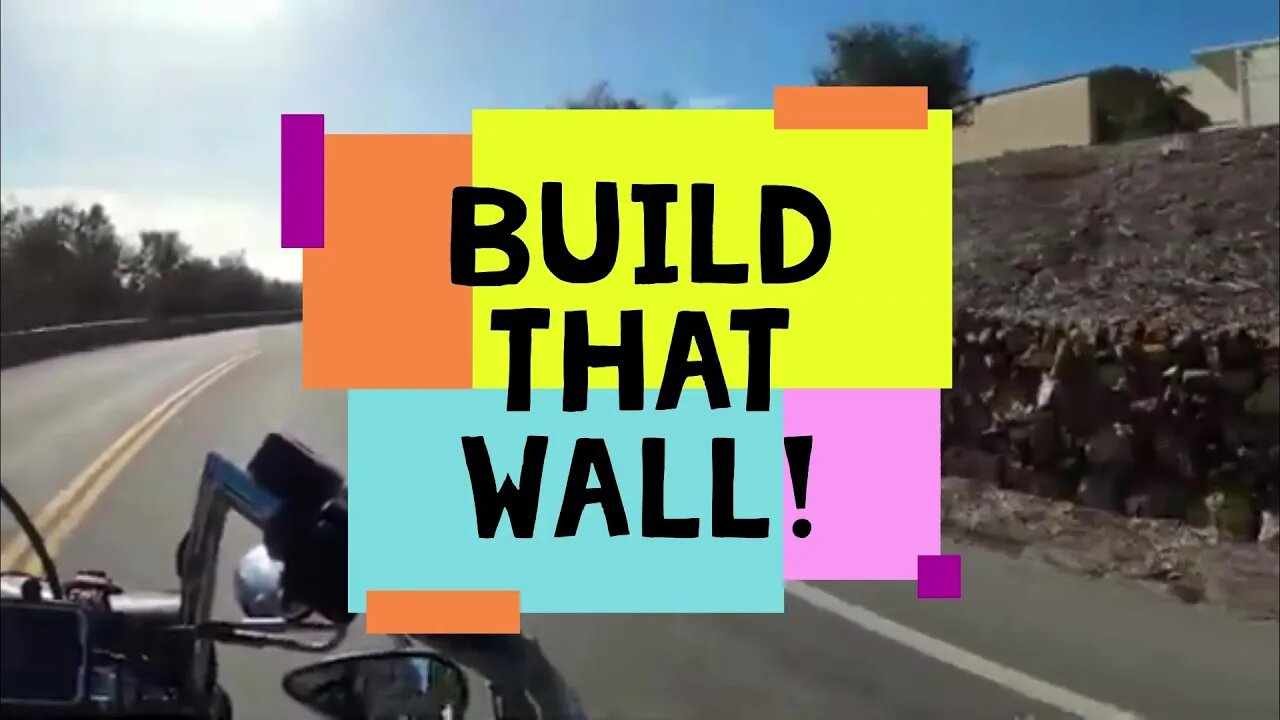 "BUILD THAT WALL!!"