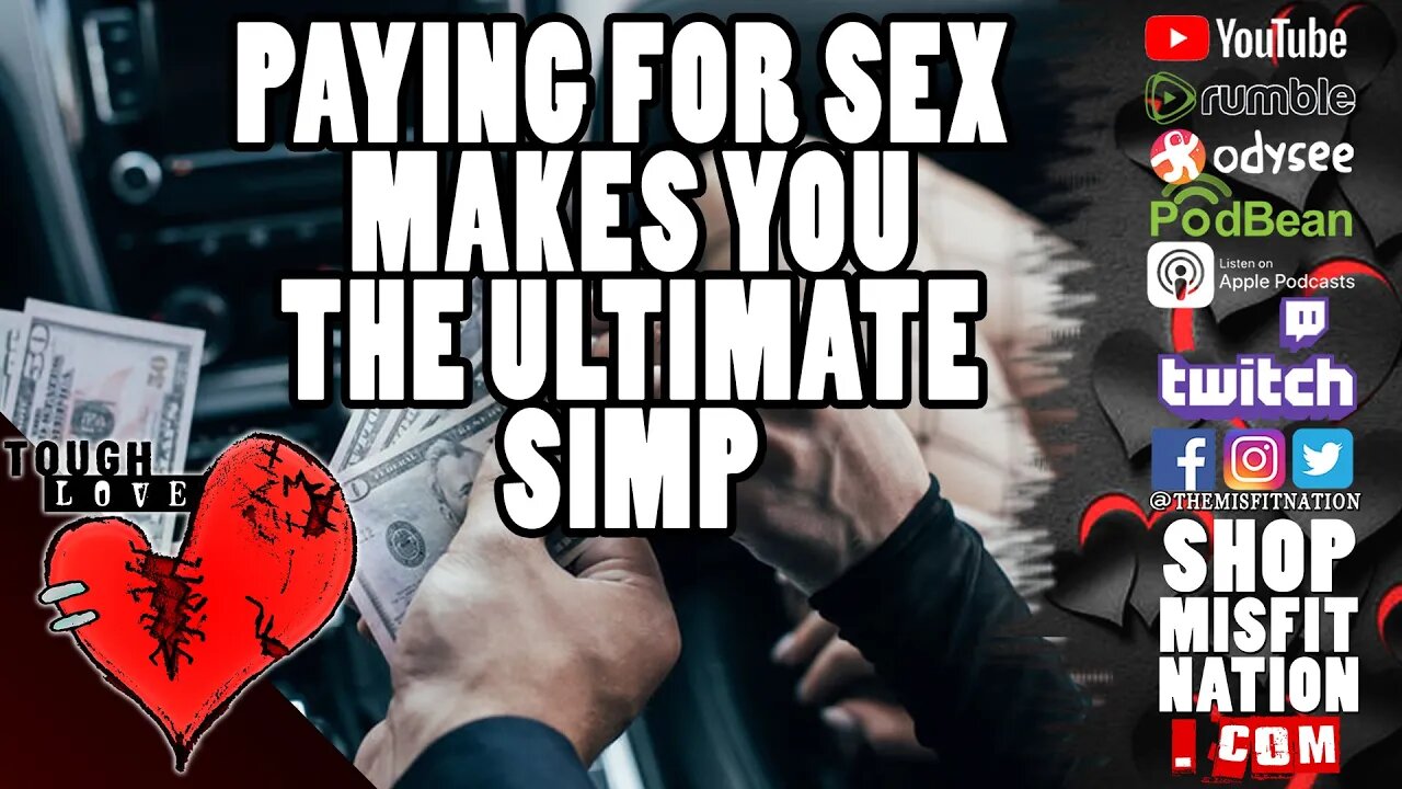 Paying for Sex Makes You a Weak & Pitiful Man | The Ultimate Simp! | Tough Love