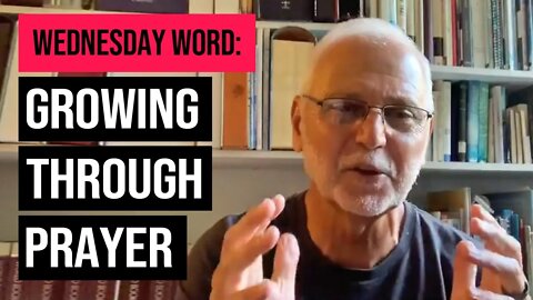Wednesday Word – Growing Through Prayer