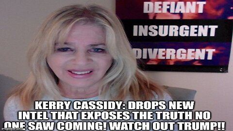 Kerry Cassidy: Drops New Intel That Exposes the Truth No One Saw Coming! Watch Out Trump!!