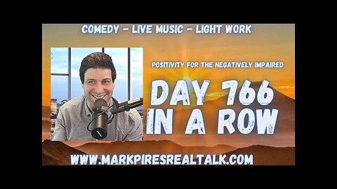 Mark Pires Real Talk Variety - Positivity for the Negatively Impaired