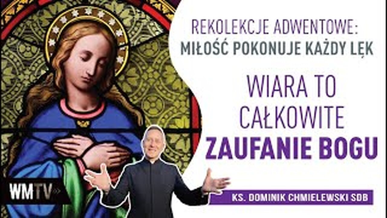 ks. Dominik Chmielewski - ADWENT 2021 : MIŁOŚĆ POKONUJE KAŻDY LĘK cz. 2