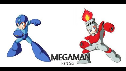 MEGAMAN Part Six- Fireman