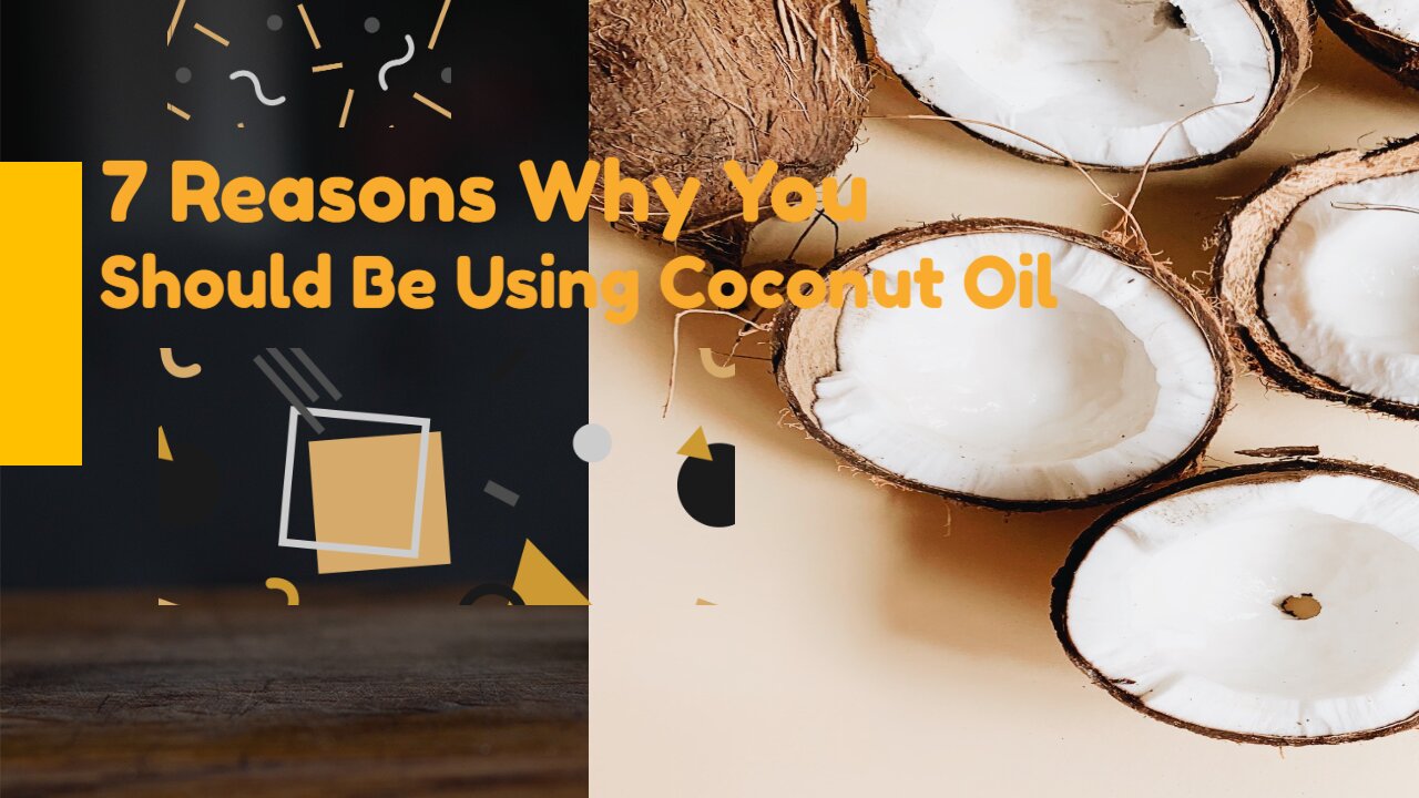 7 Reasons Why You Should Be Using Coconut Oil