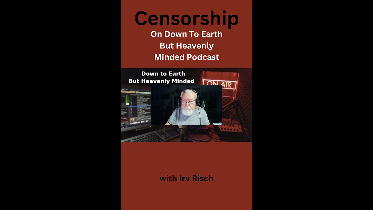 Censorship on Down to Earth But Heavenly Minded Podcast