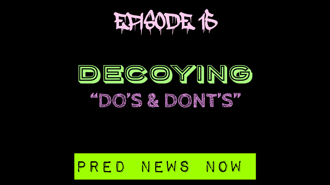 Episode 15 - Decoying Do's & Dont's INTERVIEW w_ STEPH DECOY CALLS - Predator News Now