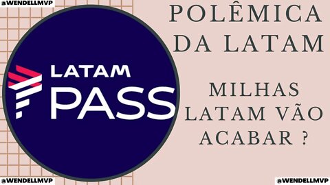 🚨 POLÊMICA DA LATAM! MILHAS LATAM VÃO ACABAR? BUROCRACIA DA LATAM SERÁ ALTERADA?